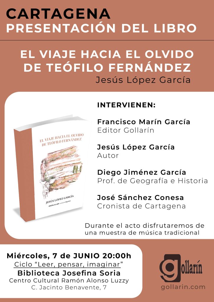 Gollarín presenta en Cartagena "El viaje hacia el olvido de Teófilo Fernández", la última novela de Jesús López García