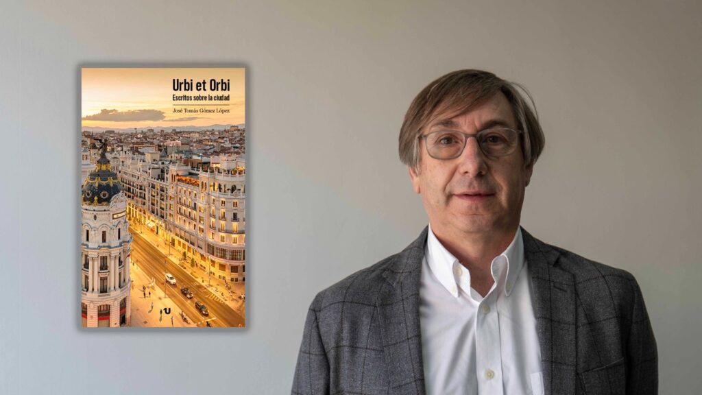 José Tomás Gómez habla sobre su libro “Urbi et Orbi. Escritos sobre la ciudad”