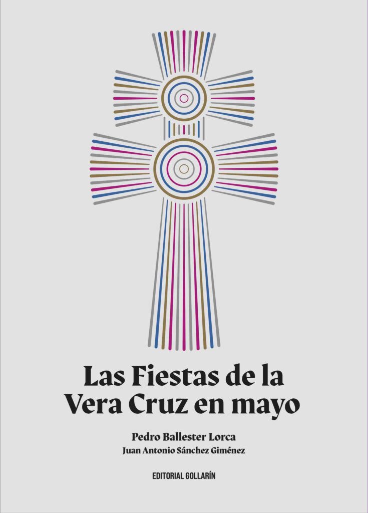 Ya a la venta “Las Fiestas de la Vera Cruz en mayo”, libro póstumo de Pedro Ballester Lorca editado por Gollarín